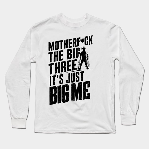 Motherf*uck The Big Three It's Just Big Me Long Sleeve T-Shirt by Custom Prints HD